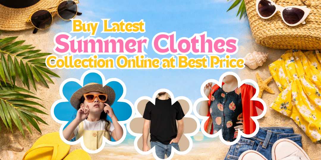 Buy Latest Summer Clothes Collection Online at Best Price